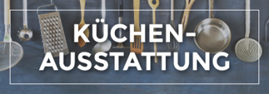 Themenwelt Küchenerstausstattung